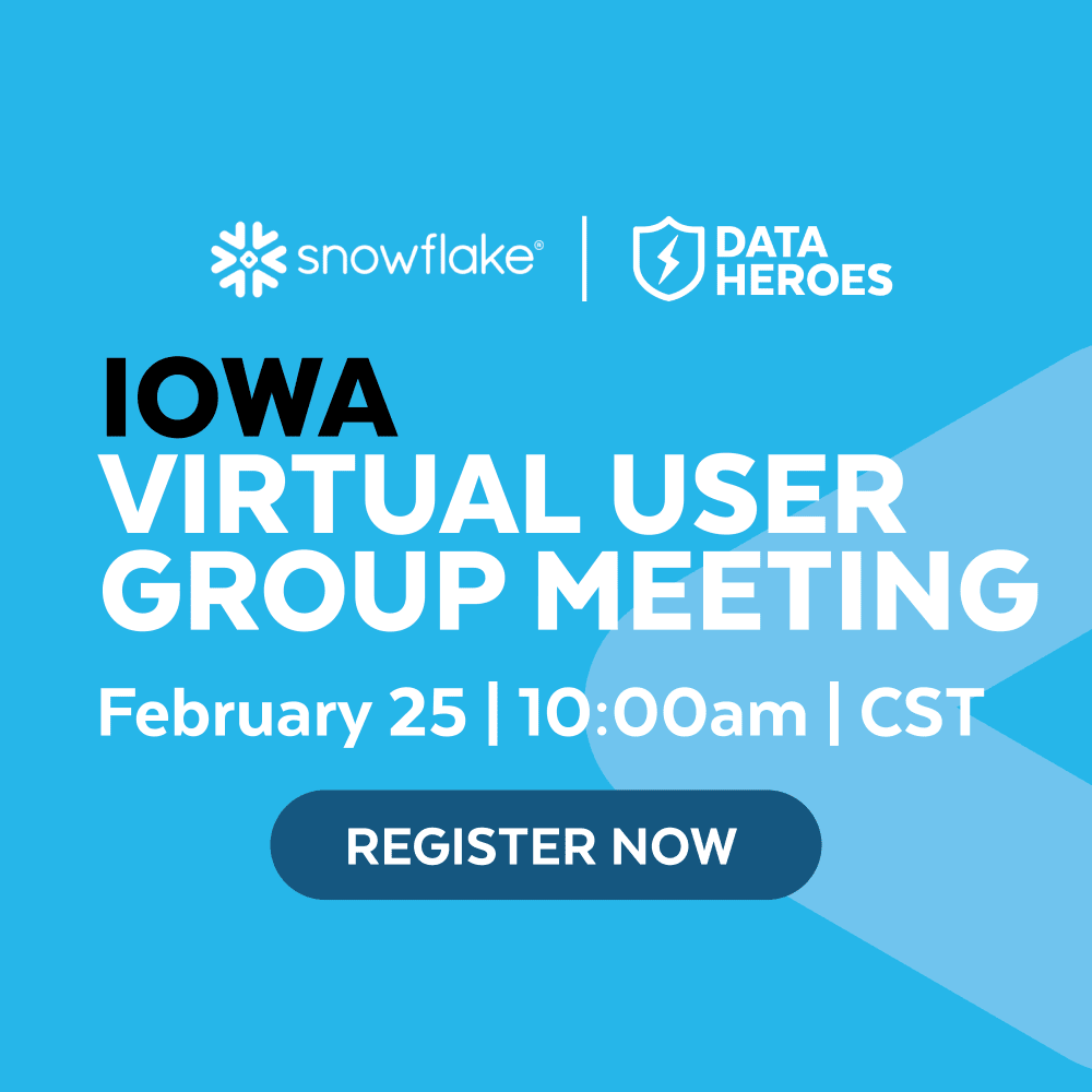 Snowflake User Groups Iowa Snowflake user groups unite data